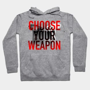 Choose your weapon Hoodie